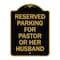 Signmission Reserved Parking for Pastor or Her Husband, Black & Gold Aluminum Sign, 18" x 24", BG-1824-23087 A-DES-BG-1824-23087 - alternate 1